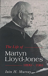 The Life of Martyn Lloyd-Jones, 1899-1981
