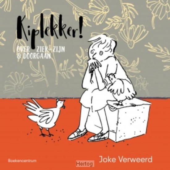 Kiplekker! Over ziek-zijn & doorgaan